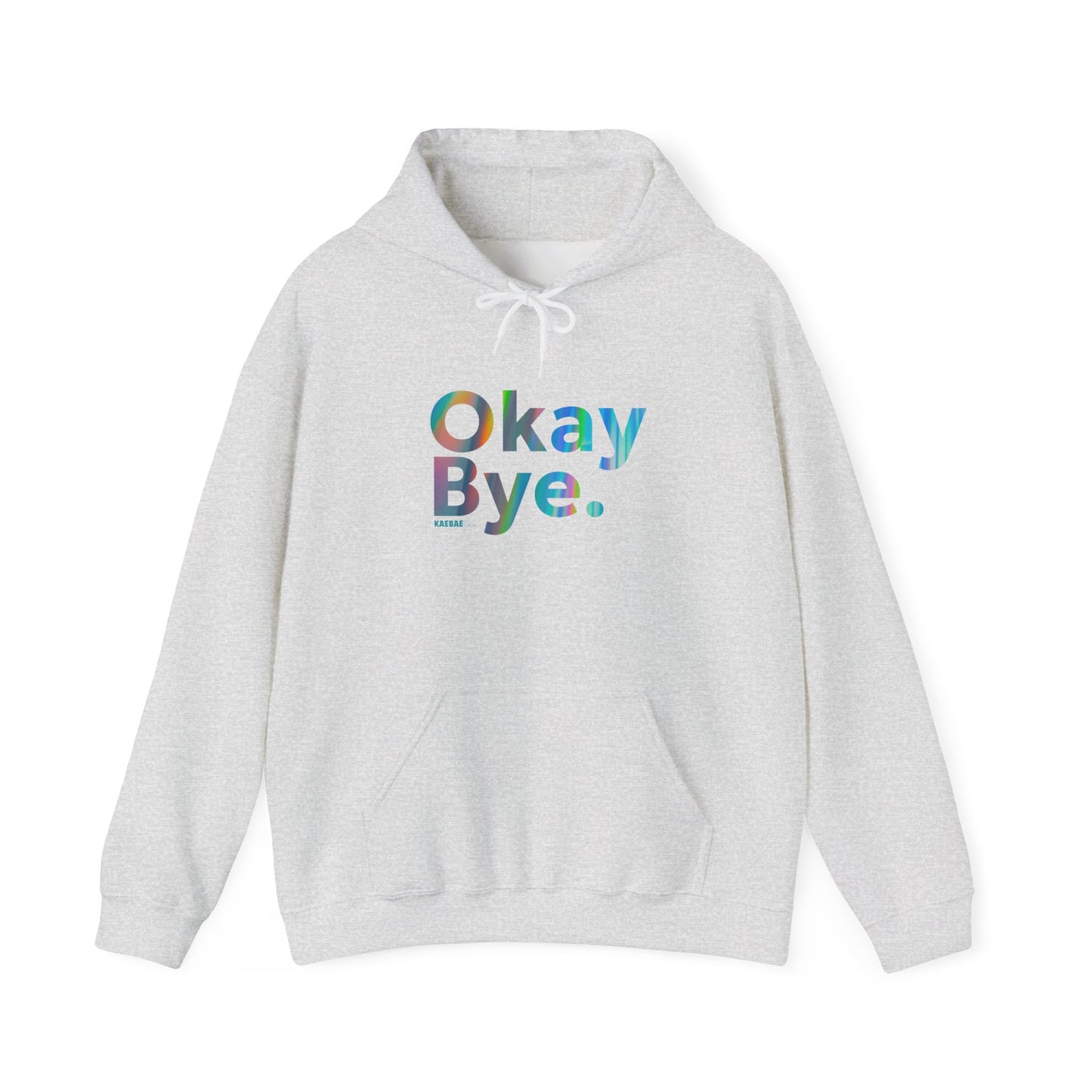 Okay Bye. Hoodie