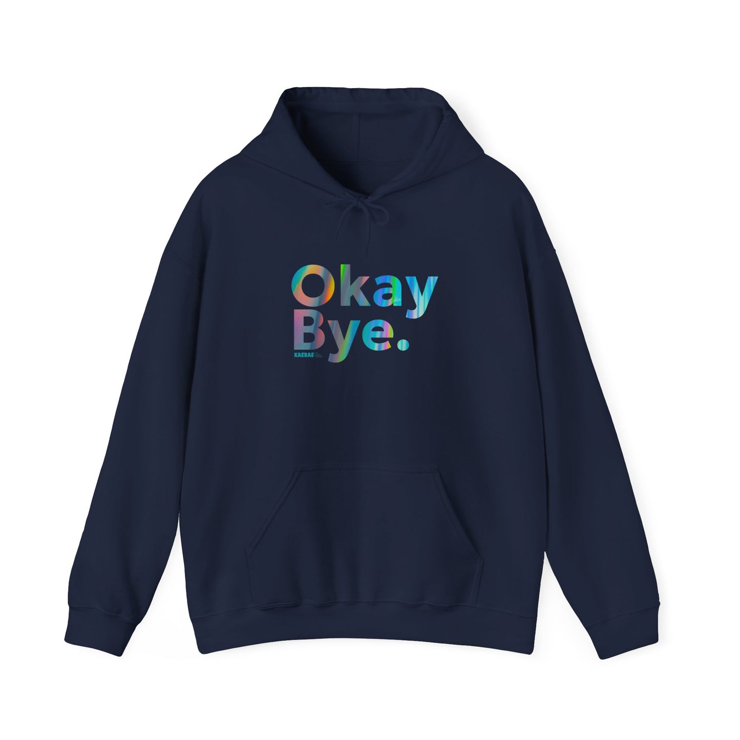 Okay Bye. Hoodie