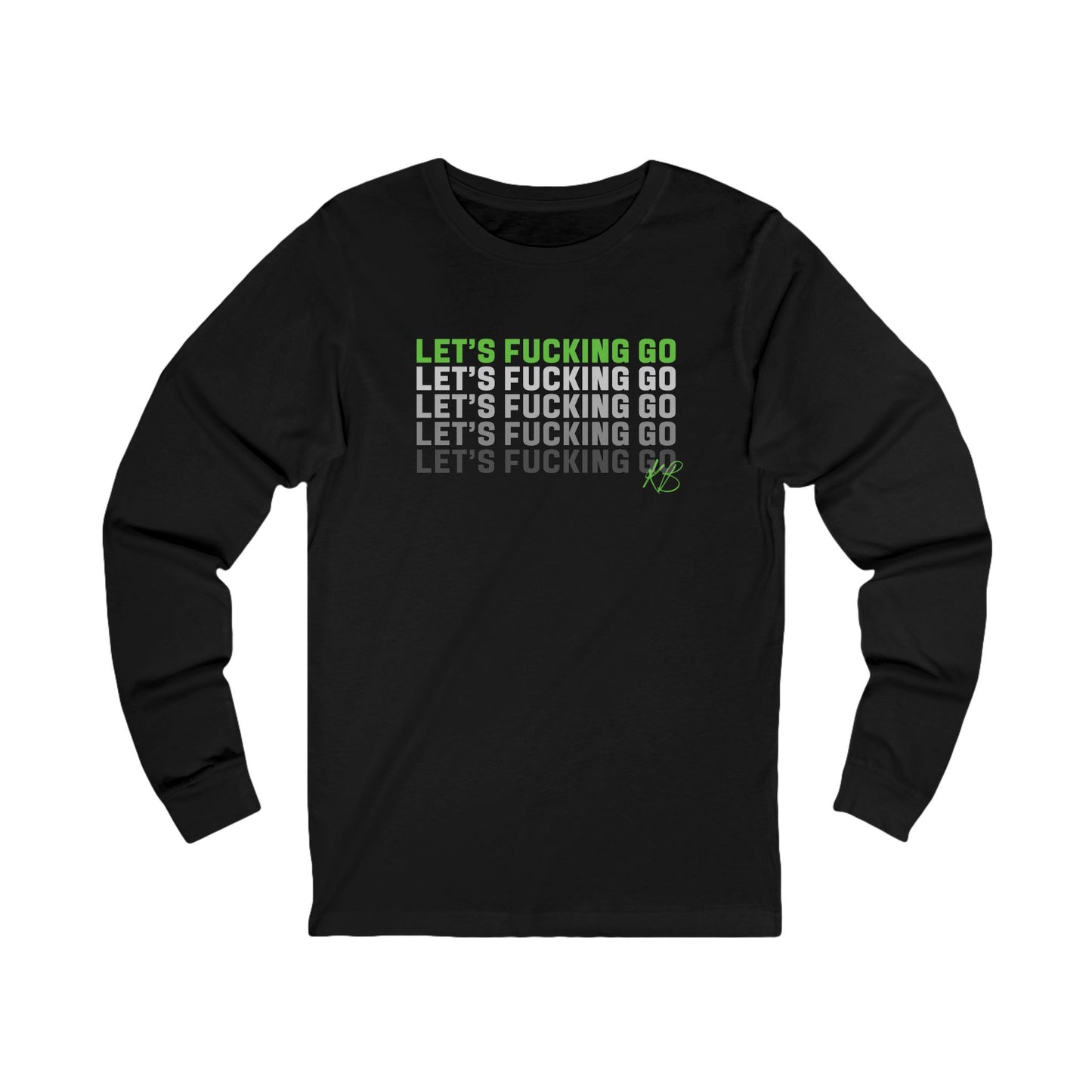 Let's Fucking Go Unisex Long Sleeve T-Shirt