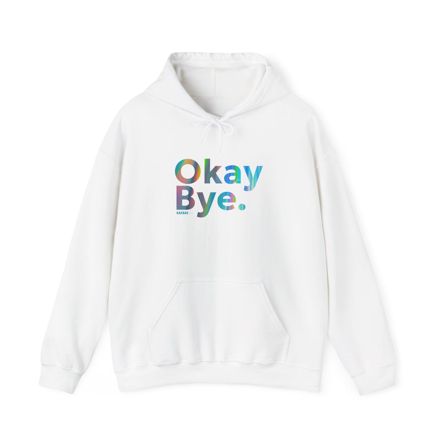 Okay Bye. Hoodie