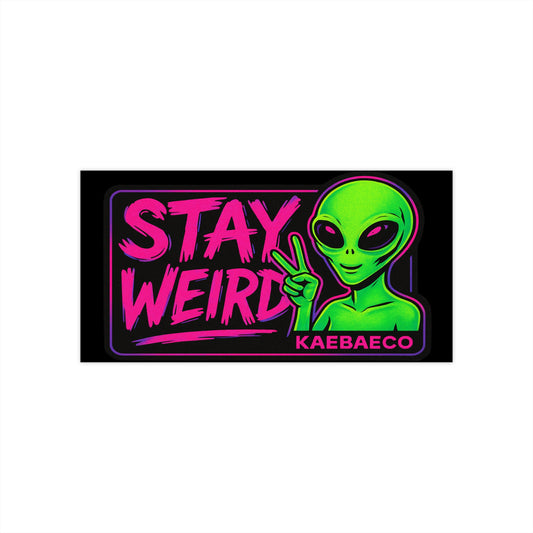 Stay Weird Bumper Sticker