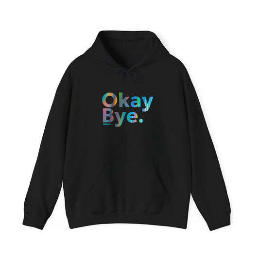 Okay Bye. Hoodie